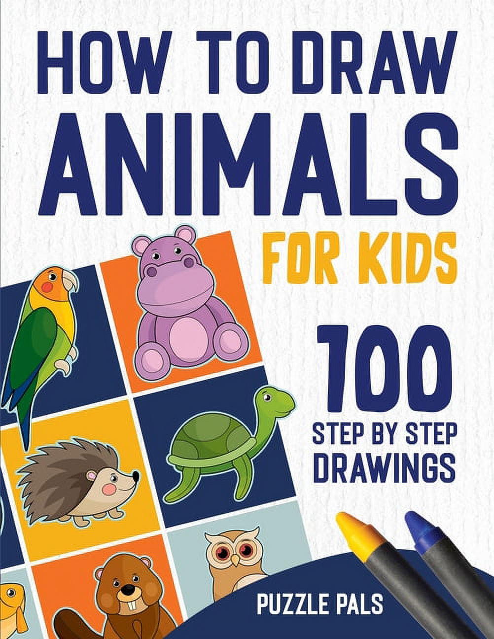 How To Draw Animals: 100 Step By Step Drawings For Kids (Paperback)(Large  Print) 