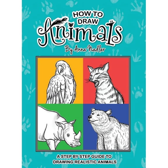 How to Draw - For Kids and Adults How To Draw Animals: A step-by-step guide to drawing realistic animals., (Hardcover)