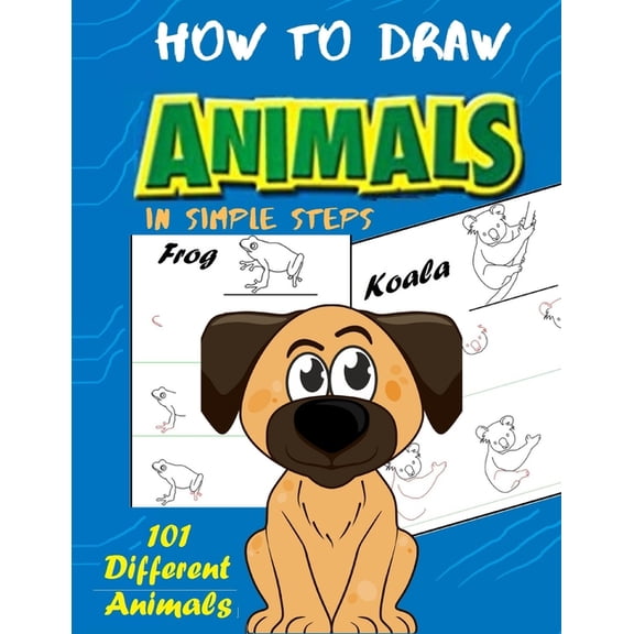 How to Draw for Kids How To Draw Animals In Simple Steps: A Step-by-Step Drawing and Activity Book for Kids to Learn to Draw Cute Animal, Book 2, (Paperback)