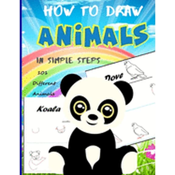 How To Draw Animals In Simple Steps: A Step-by-Step Drawing and Activity Book for Kids to Learn to Draw Cute Animal