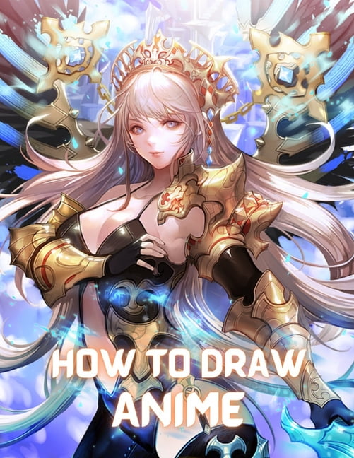 How To Draw Anime for the Beginner : A Step-by-Step Guide to Drawing Action  Anime Everything you Need to Start Drawing Right Away (Paperback)