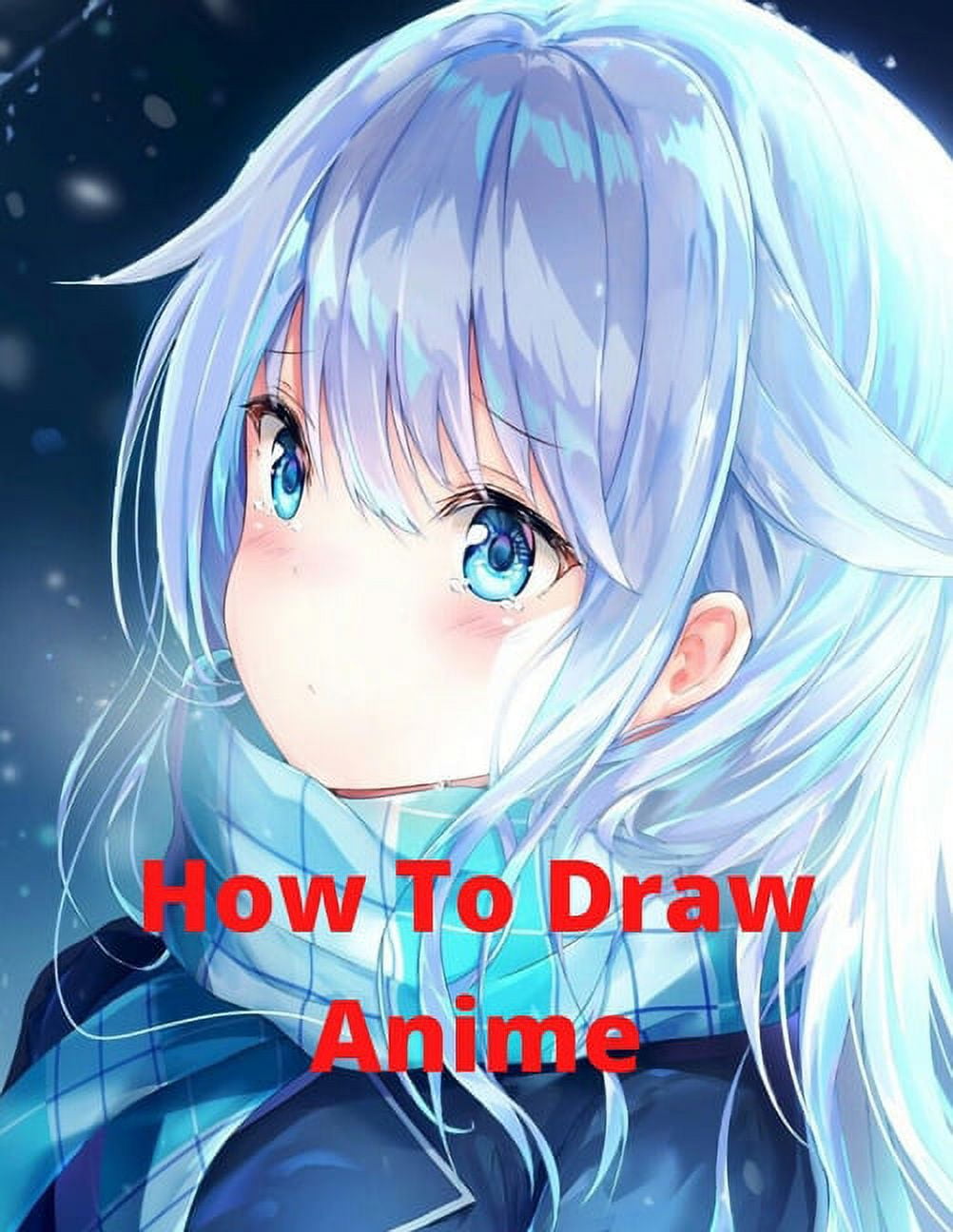 How To Draw Anime for the Beginner : A Step-by-Step Guide to Drawing Action  Anime Everything you Need to Start Drawing Right Away (Paperback)