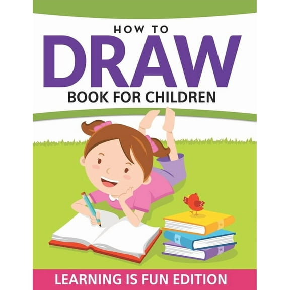 How To Draw Book For Children: Learning Is Fun Edition, (Paperback)