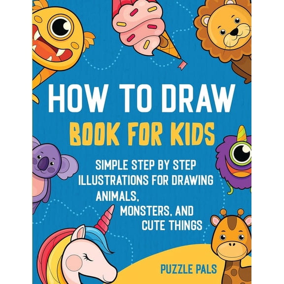 How To Draw Book For Kids: 300 Step By Step Drawings For Kids, (Paperback)