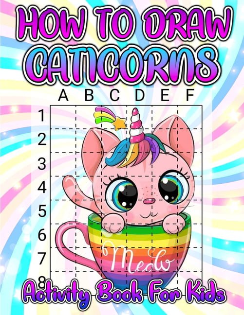 https://i5.walmartimages.com/seo/How-To-Draw-Caticorns-Activity-Book-For-Kids-Learn-Cute-Step-By-With-The-Grid-Copymethod-Drawing-And-Coloring-Caticorn-Girls-Ages-4-8-Color-Magical-C_f18e4cf9-d96d-4a3c-a7f4-7db8ec8cd198.4554f7f3c772a0d3004f47f7cb96ec15.jpeg