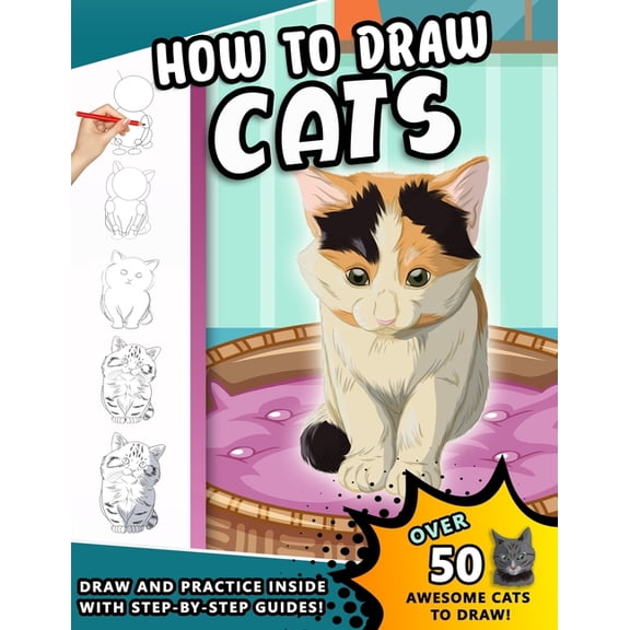 How To Draw Cats: A Step by Step Drawing Book of loveable Felines for kids and young artists