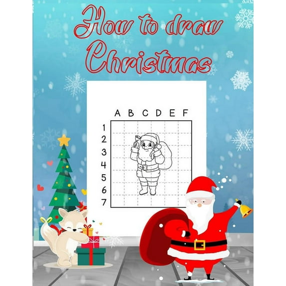 How To Draw Christmas : 115 Pages To Teach You How To Draw (Paperback)