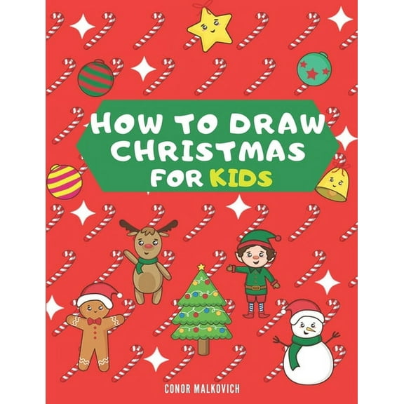 How To Draw Christmas for Kids: Learn how to draw step by step Christmas drawings for kids