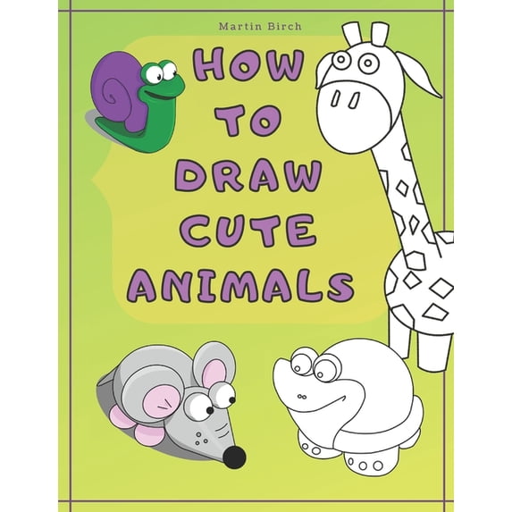 How To Draw Cute Animals: A Simple Step-by-Step Guide for Kids to easy ...
