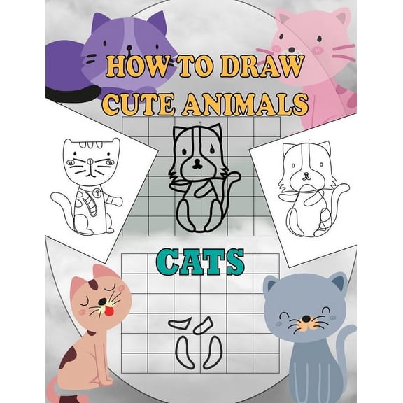 How To Draw Cute Animals Cats: A Fun and Simple Step-by-Step Drawing and Activity Book for Kids Ages 4-8: 8,5x11 inch Ac, (Paperback)