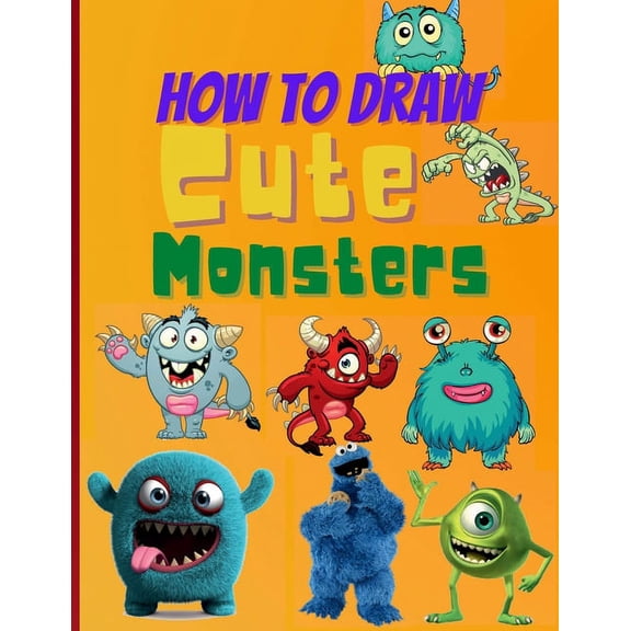 How To Draw Cute Monsters: Learn How to Draw Monsters for Kids with Step by Step Guide (How to Draw Book for Kids), (Paperback)