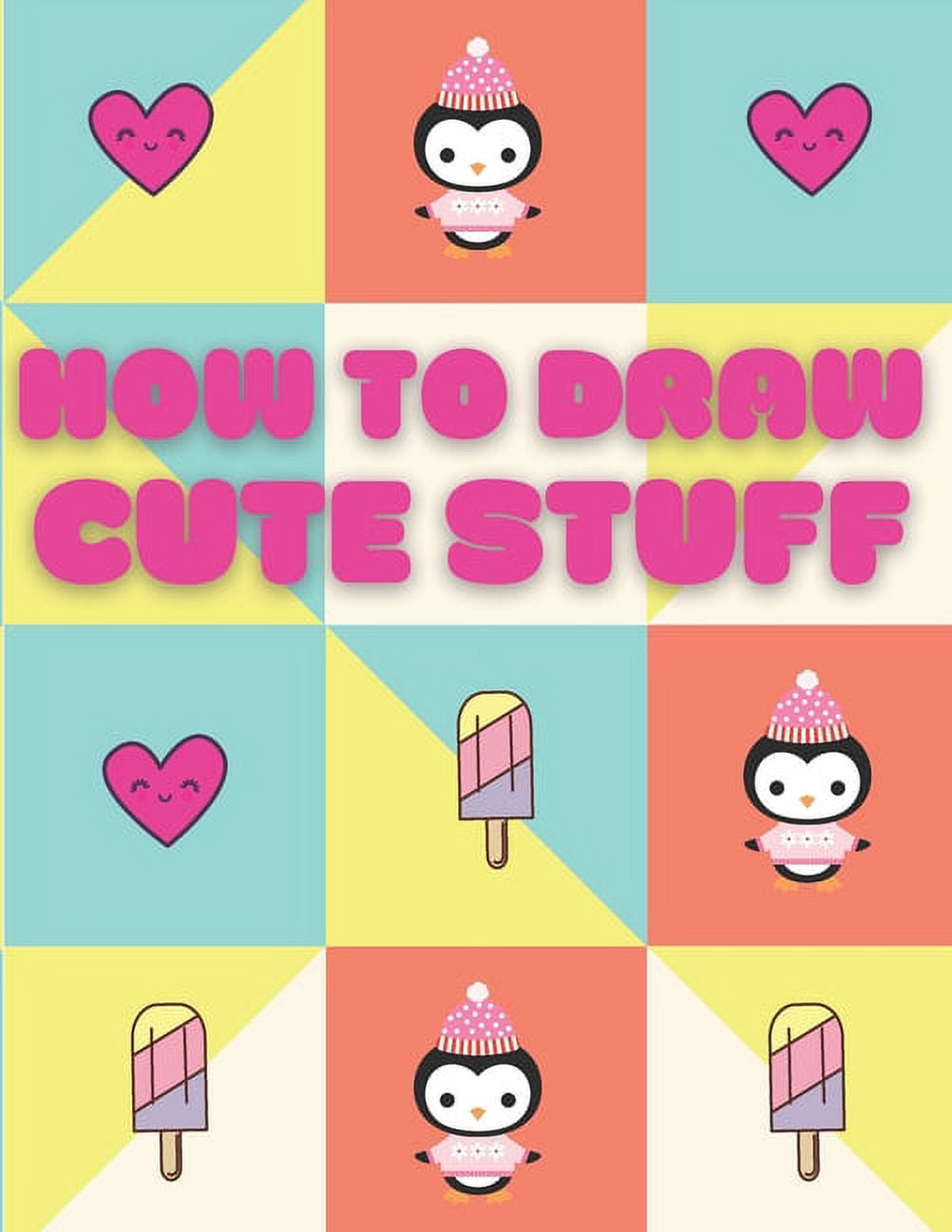 How to Draw Cute Things for Kids Ages 4-8: Learn to Draw 100 Adorable Cute  Kawaii Style Animals, People, Everyday Stuff and More Step-by-Step For