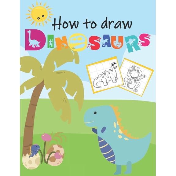How To Draw Dinosaurs: Grid Drawing Practice Book For Kids. Learn To Draw Dinosaurs, (Paperback)