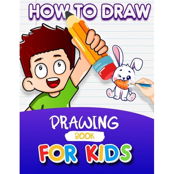How To Draw Everything: Learn to draw cute stuff, Emotions, Animals, Food ... and more Coloring on your way Book for kids (Paperback)