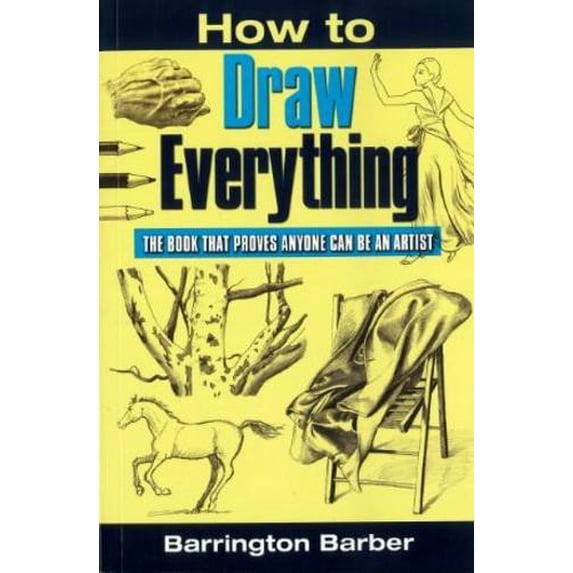 Pre-Owned How To Draw Everything: The Book That Proves Anyone Can Be An Artist (Paperback) 1841933945 9781841933948