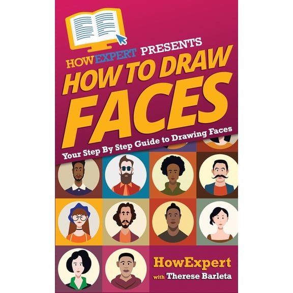 How To Draw Faces - Your Step-By-Step Guide To Drawing Faces, (Paperback)