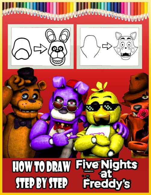 Drawing Guide For Five Nights At Freddy's How To Draw Your FNAF