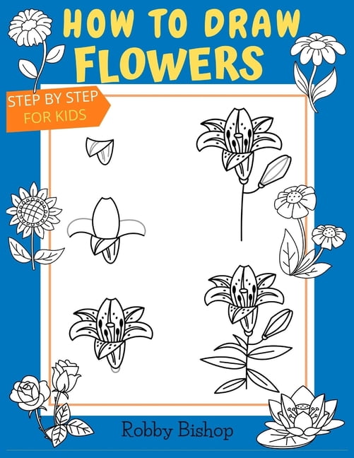 https://i5.walmartimages.com/seo/How-To-Draw-Flowers-Book-For-Kids-Easy-Step-By-Step-Drawing-Tutorials-Edition-5-Paperback-9798740495439_fbea9e7f-1363-4981-97c6-6101f3530ad9.be3946f340a3f3892cffd3dbd045d529.jpeg