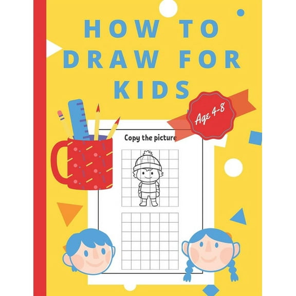 How To Draw For Kids Ages 4-8: Easy And simple Activity Book for Kids to Learn to Draw, (Paperback)