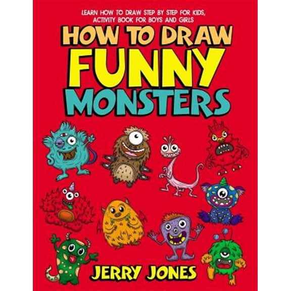 How To Draw Funny Monsters: Learn How to Draw Step by Step for Kids, Activity Book for Boys and Girls (Paperback)