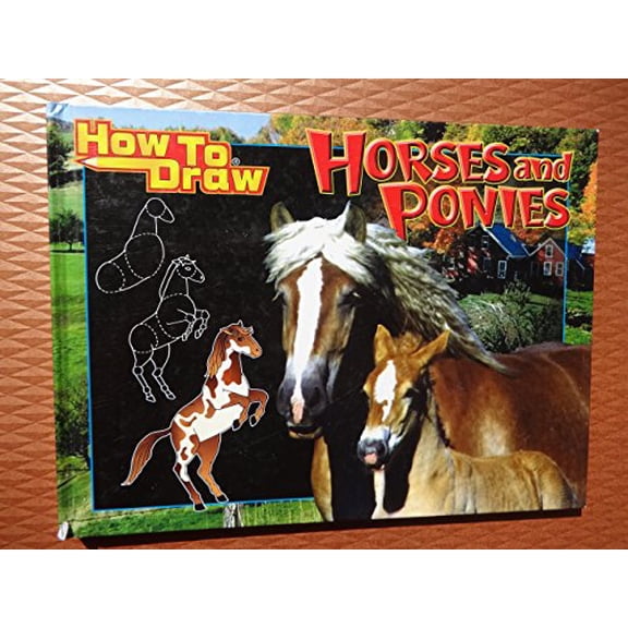 Pre-Owned How To Draw Horses and Ponies (Hardcover) 1588652807 9781588652805