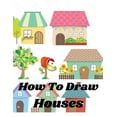 thumbnail image 1 of How To Draw Houses : Learn to draw, step by step Tips for creating your rustic and modern unique drawings of houses Drawing For Beginners (Paperback), 1 of 1
