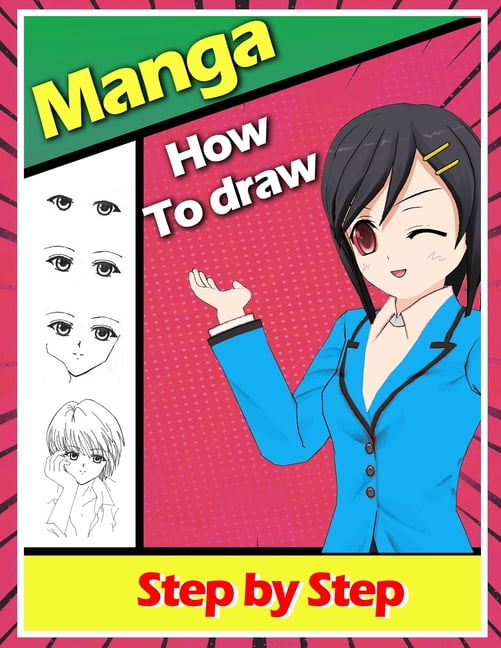 how to draw anime: Learn to Draw Anime and Manga Step by Step Anime Drawing  Book for Kids & Adults. Beginner's Guide to Creating Anime Ar (Paperback)