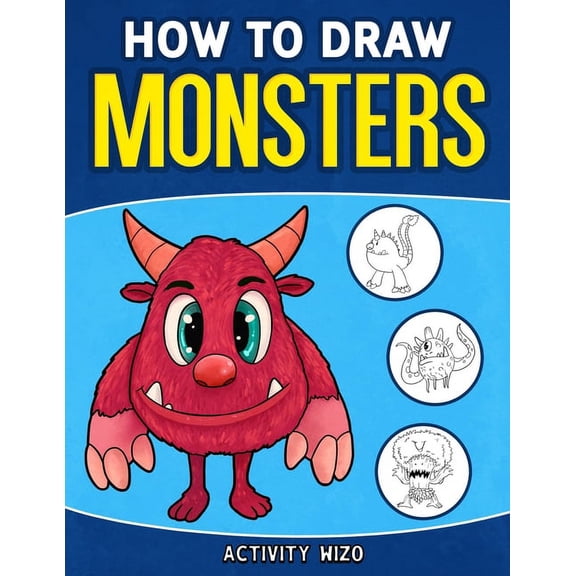 How To Draw Monsters: An Easy Step-by-Step Guide for Kids, (Paperback)