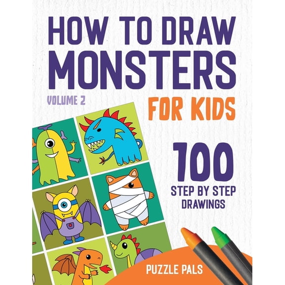 How To Draw Monsters Volume 2: 100 Step By Step Drawings For Kids Ages 4 to 8, (Paperback)