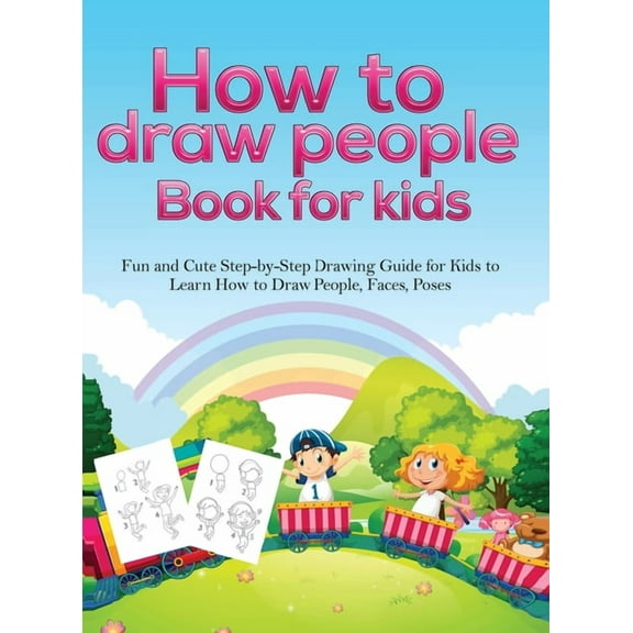 How To Draw People Book For Kids: A Fun and Cute Step-by-Step Drawing Guide for Kids to Learn How to Draw People, Faces,, (Hardcover)