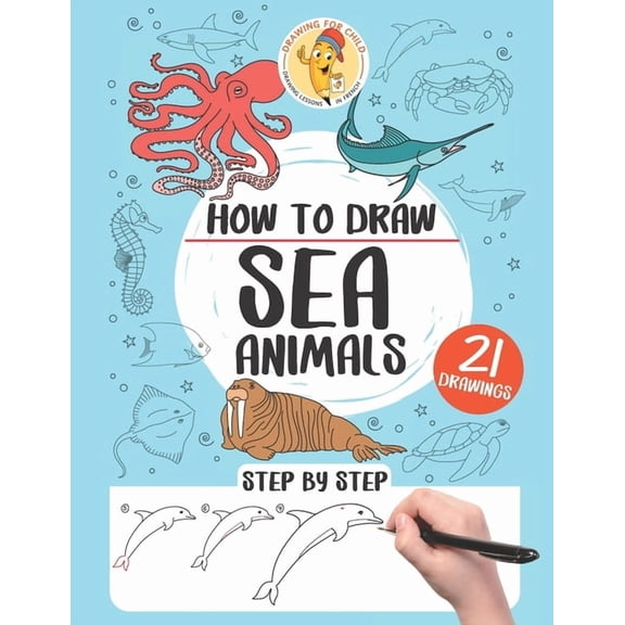 How to Draw Step by Step How to draw sea animals: 21 step-by-step drawings, Book 3, (Paperback)