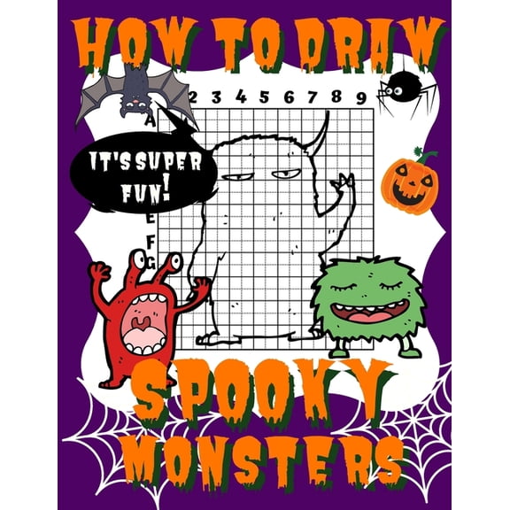How To Draw Spooky Monsters: Activity Book And A Step-by-Step Drawing Lesson for Kids, Learn How To Draw Cute And Adorab, (Paperback)