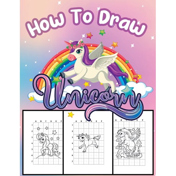How To Draw Unicorn : A Step-by-Step Drawing and Activity Book for Kids Ages 4-8 to Learn to Draw Cute Unicorns (Paperback)