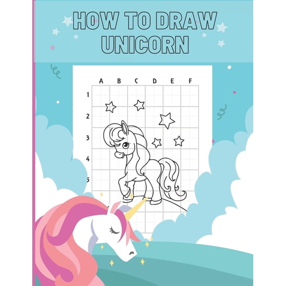 How To Draw Unicorn: For Kids Learn To Draw Cute Unicorns Step-By-Step Ideal Gift (Paperback)