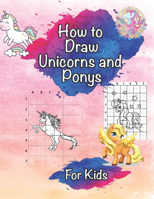 How To Draw Unicorns and Ponys For Kids: Ages 3-12 Learn To Draw the ...