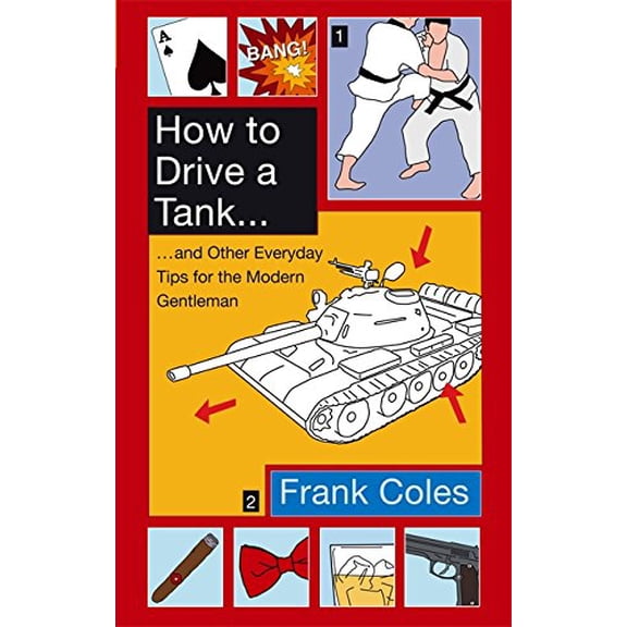 Pre-Owned How to Drive a Tank and Other Everyday Tips for the Modern Gentleman (Paperback) 0349122237 9780349122236