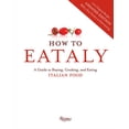 thumbnail image 1 of How to Eataly: A Guide to Buying, Cooking, and Eating Italian Food, (Hardcover), 1 of 1