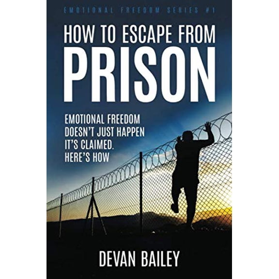 Pre-Owned How To Escape From Prison: Emotional Freedom Doesn't Just Happen - It's Claimed. Here's How. (Paperback) 1734025905 9781734025903