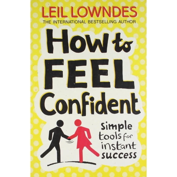 Pre-Owned How To Feel Confident: Simple Tools For Instant Confidence - Leil Lowndes