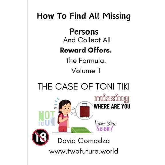 How To Find All Missing Persons. And Collect All Reward Offers. The Formula. Volume II: The Case of Toni Tiki, (Paperback)