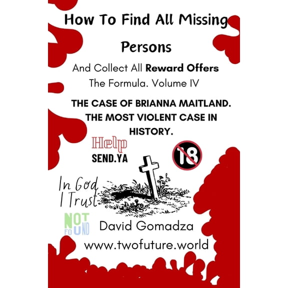 How To Find All Missing Persons. And Collect All Reward Offers. Volume IV.: THE CASE OF BRIANN MAITLAND. The Most Violen, (Paperback)