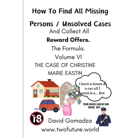 How To Find All Missing Persons / Unsolved Cases. And Collect All Reward Offers. Volume VI: The Case of Christine Marie , (Paperback)