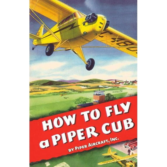 How To Fly a Piper Cub, (Paperback)
