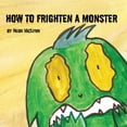 thumbnail image 1 of How To Frighten A Monster, (Paperback), 1 of 1