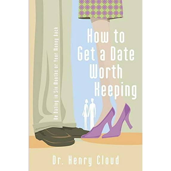 Pre-Owned How to Get a Date Worth Keeping: Be Dating in Six Months or Your Money Back (Paperback) 0310262658 9780310262657