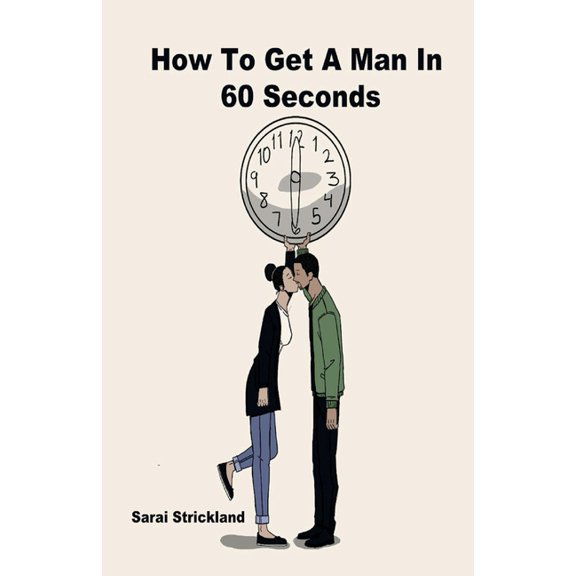 How To Get A Man In 60 Seconds (Paperback)