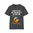 thumbnail image 1 of How To Get An Engineer's Attention - Funny Engineering Unisex T-Shirt, 1 of 9