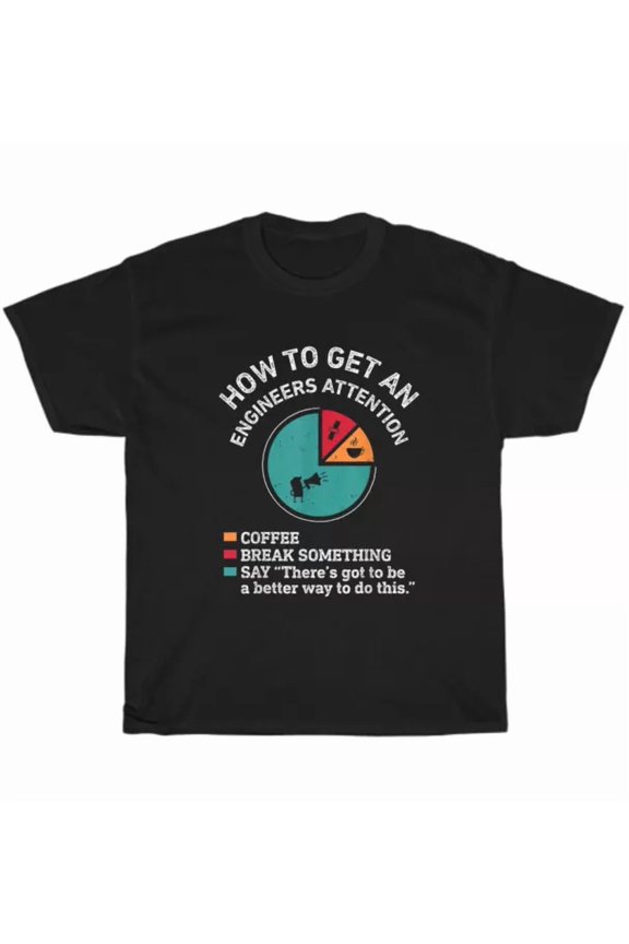 How To Get An Engineers Attention Engineer Engineering T-Shirt Unisex Gift