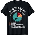thumbnail image 1 of How To Get An Engineers Attention Funny Engineer Engineering T-Shirt, 1 of 5