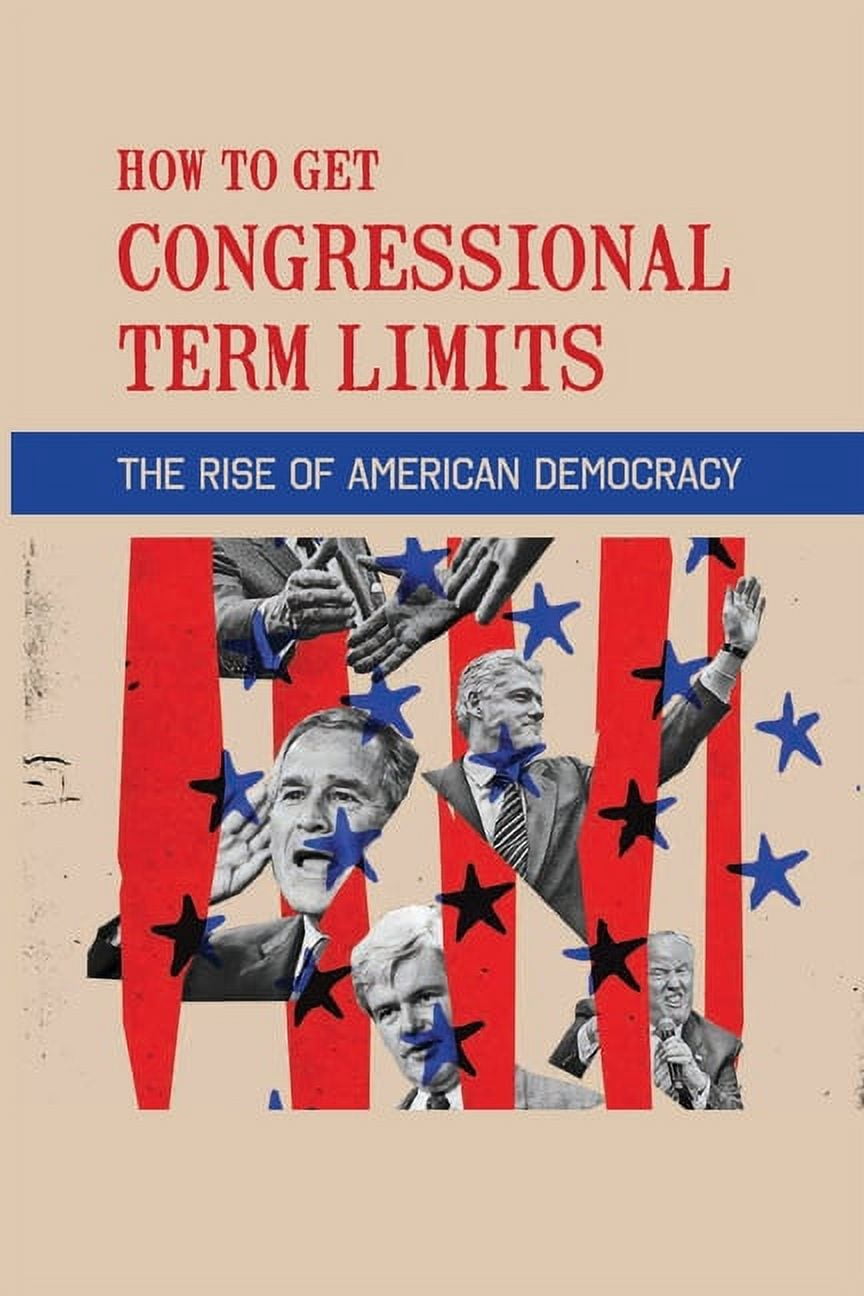 How To Get Congressional Term Limits : The Rise Of American Democracy: Congressional Term Limits Poll (Paperback)